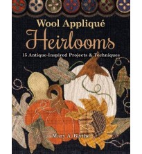 Wool Applique Heirlooms by Mary A. Blythe